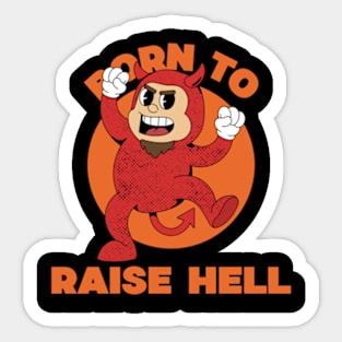 Born to raise hell Sticker